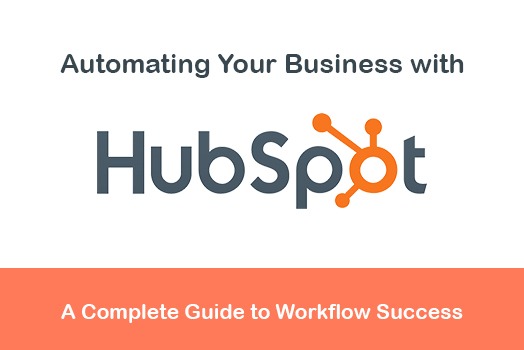 Automating your business with HubSpot: A step–by–step guide